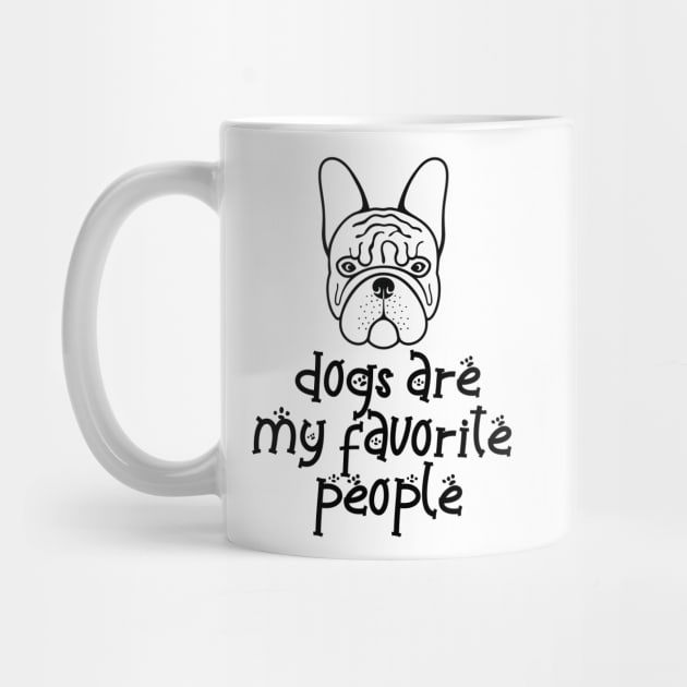 Dogs are my favorite people french bulldogs by nextneveldesign